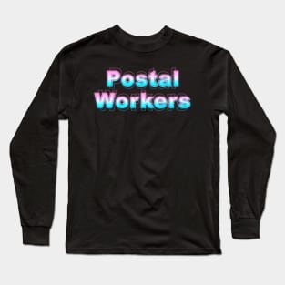 Postal Workers Long Sleeve T-Shirt